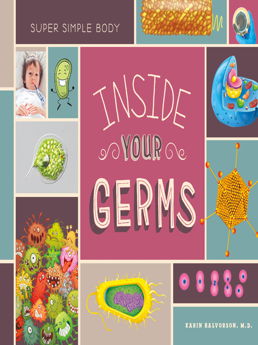 Title details for Inside Your Germs by Karin Halvorson, M.D. - Available